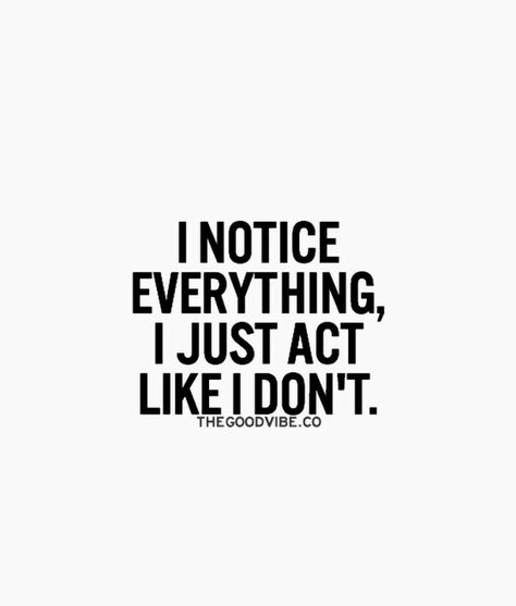 I Notice Everything, Everything Quotes, Notice Everything, Liar Quotes, Self Respect Quotes, Believe In Yourself Quotes, Positive Motivational Quotes, Feel Good Quotes, Quotes On Instagram