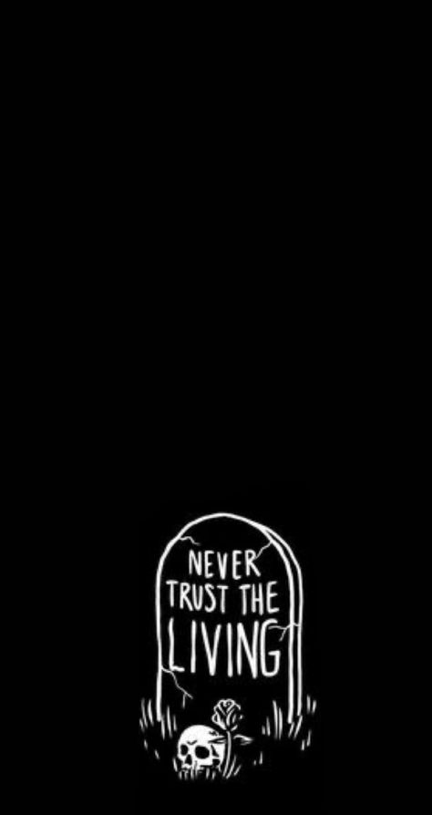 Never Trust The Living Wallpaper, Creepy Sayings, Revenge Wallpaper, Haunted Wallpaper, Unusual Wallpaper, Iphone Wallpaper Pinterest, Gothic Images, Never Trust The Living, Home Lock Screen