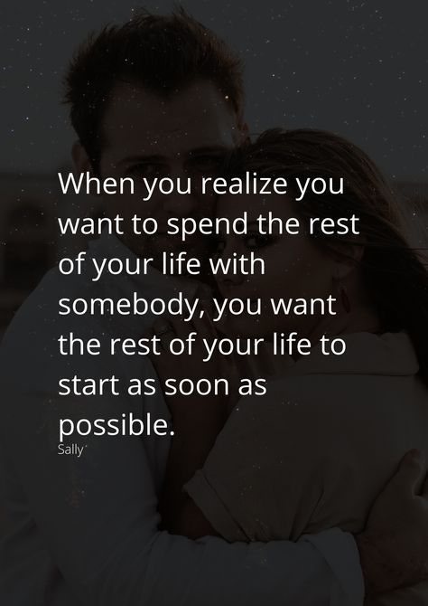 Marriage Coming Soon Quotes, When You Meet The Love Of Your Life, I Cant Wait To Spend The Rest Of My Life, I Want To Support You Quotes, I Want To Spend The Rest Of My Life With, Life Together Quotes, Best For Me Quotes, Married Af, Together Quotes