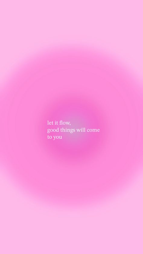 Pink Aura With Quote, Pink Girly Asthetics, Cute Simple Iphone Layout, Pink Wallpaper Quotes Aesthetic, Let It Flow Wallpaper, Affirmation Lockscreen Aura Pink, Pink Aura Homescreen, Pink Energy Aesthetic, Pink Positive Wallpaper