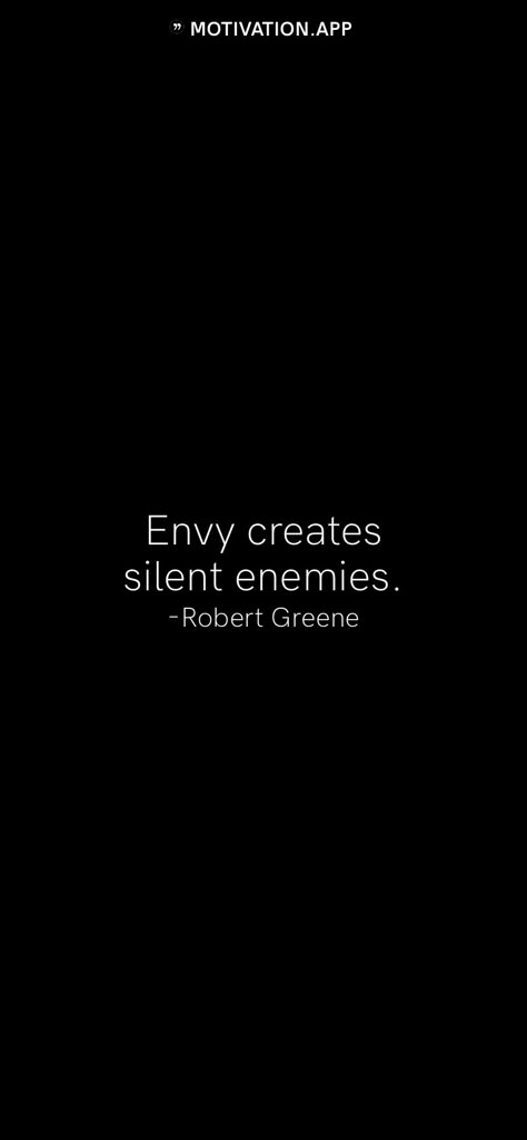 Envy creates silent enemies. -Robert Greene   From the Motivation app: https://motivation.app Green With Envy Quotes, React Quotes, Insecure People Quotes, Robert Greene Quotes, Envy Quotes, Enemies Quotes, Wholesome Life, Insecure People, Green Quotes