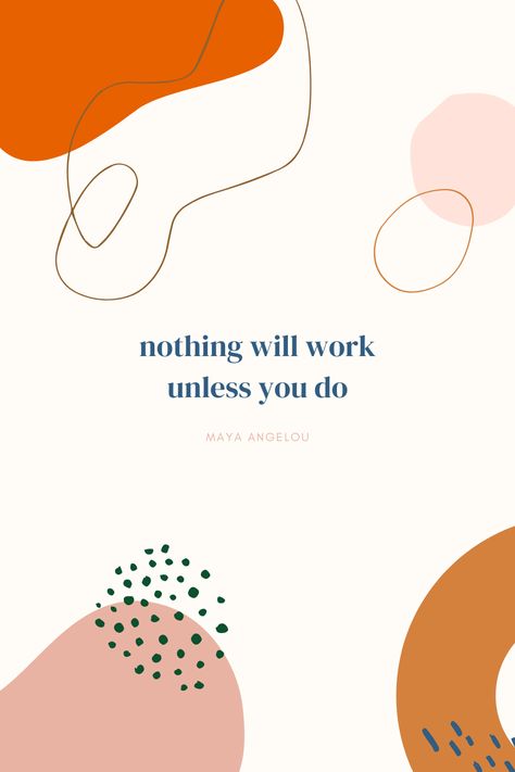 Nothing Works Unless You Do, Maya Angelou Quote, Maya Angelou Quotes, Writing Quotes, Maya Angelou, Pie Chart, Writing, Quotes