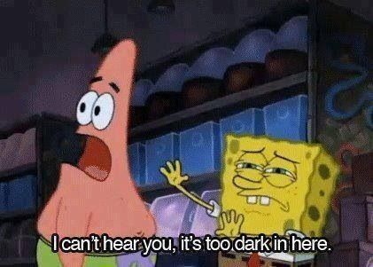 Patrick Star: "I can't hear you! It's too dark in here!" Spongebob Logic, Cartoon Logic, Spongebob Quotes, Reaction Photos, Spongebob And Patrick, Funny Spongebob Memes, Spongebob Square, Yearbook Quotes, Spongebob Funny