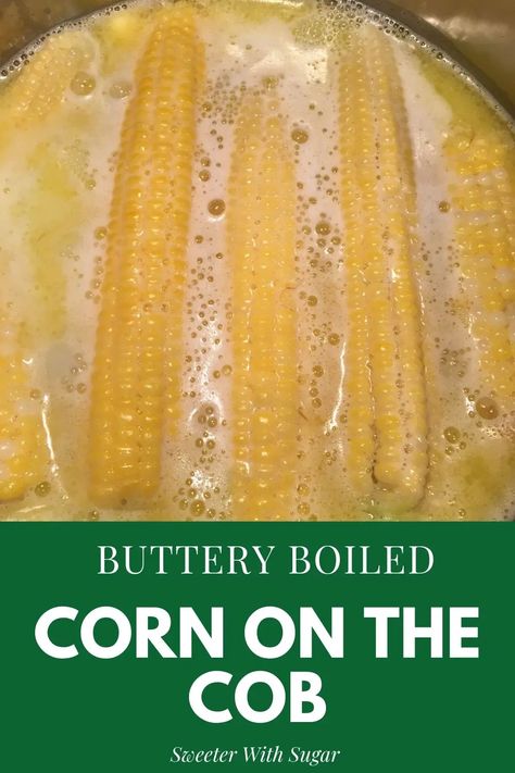 Buttery Boiled Corn On The Cob | Cooking Corn On Cob, Boil Corn On Cob, Best Corn On The Cob Recipe, Boiled Corn On The Cob, Boil Sweet Corn, Cooking Corn, Corn On The Cob Recipe, Buttery Corn, Butter Roll