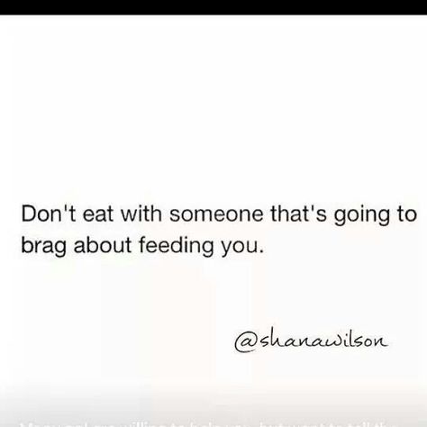 Don't do shit with anyone who brags about anything they do for you.!! #snakes Money Hungry People Quotes, Bragging Quotes, Money Hungry, Hungry People, Family Money, Inspirational Words Of Wisdom, Sassy Quotes, Quotes And Notes, Truth Quotes