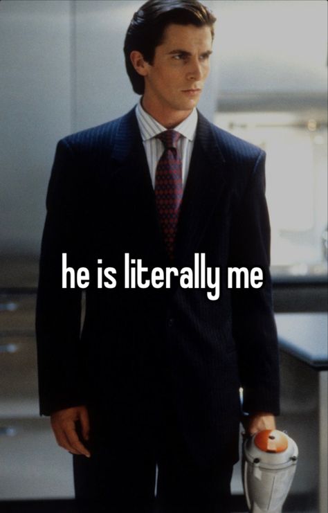 He Is Literally Me, Luca Vitiello, Whisper Memes, Patrick Bateman, Sigma Male, I Love Cinema, Christian Bale, Im Going Crazy, Literally Me