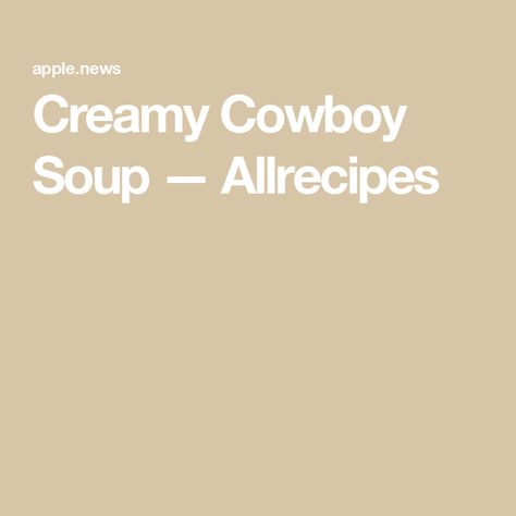 Creamy Cowboy Soup — Allrecipes Creamy Cowboy Soup, Instapot Cowboy Soup, Cowboy Hamburger Soup, Hearty Crockpot Cowboy Soup, Cowboy Soup Taste Of Home, Cowboy Soup, Bacon Beans, Soup With Beef, Beans And Potatoes