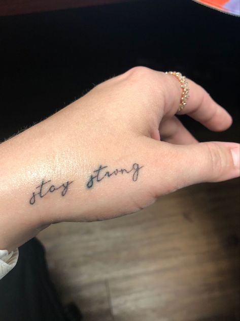 Tattoo Writing On Hand, Stay Free Tattoo, Stay Dangerous Tattoo, Stay Present Tattoo, Hand Tattoos Writing, Tattoo Stay Strong, Word Tattoos On Hand, Stay Tattoo, Stay Strong Tattoo