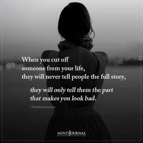 When you cut off someone from your life,  they will never tell people the full story, they will only tell them the part that makes you look bad. Toxic Love Quotes, Relationship Quotes Toxic, Bad Life Quotes, Toxic Relationship Quotes, Quotes Toxic, Bad Relationship Quotes, Bad Words Quotes, Life Quotes Tumblr, Bad Quotes