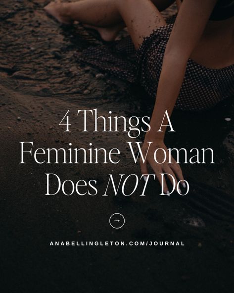 4 Things A Feminine Woman Does NOT Do | Anabell Ingleton Toxic Feminine Energy, Tantric Yoga, Masculine Traits, Femininity Tips, Personal Growth Quotes, Divorce Attorney, Masculine Energy, Feminine Women, Masculine Men