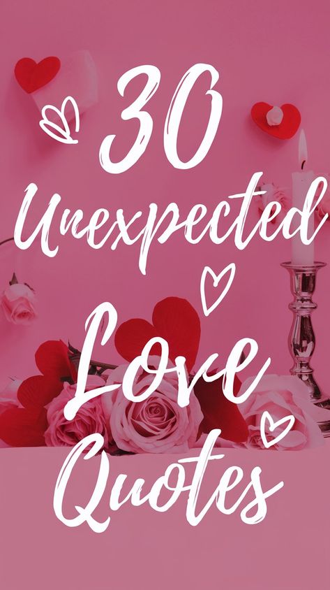 30 Unexpected Love Quotes to Make You See Love Differently Unexpected Love Quotes Suddenly, You Came Into My Life Unexpectedly, Surprise Quotes Unexpected, Unexpected Love Quotes Suddenly Feelings, Unexpected Quotes, Unexpected Love Quotes, Surprise Quotes, Life Unexpected, Unexpected Love