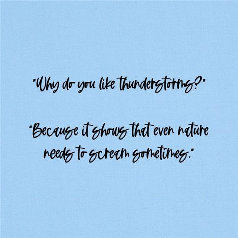 "Why do you like thunderstorms?" Because it shows that even nature needs to scream sometimes. Scream Quotes, Meaningful Quotes, The Earth, Scream, Lifestyle, Collage, Quotes, Pins, Quick Saves