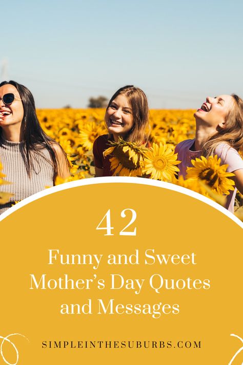 Ladies in sunflower field laughing Cool Mother’s Day Quotes, Things To Say On Your Mother’s Day Card, Happy Mother's Day Quotes For Friends Funny, Mother’s Day Funny Quote, Mother’s Day Wishes For All Moms, Mothers Day Funny Quotes Humor, Funny Mothers Day Cards Humor, Mother’s Day Quotes Funny, Happy Mothers Day Quotes Funny