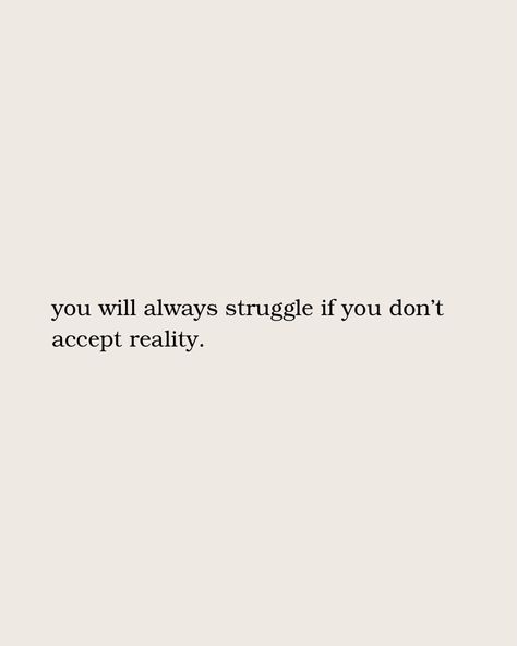 Quotes About Distracting Yourself, Accepting The Reality, False Reality Quotes, Facing Reality Quotes, Accept The Reality, Reality Transurfing Quotes, When Reality Hits Quotes, Reality Check Quotes My Life, Quotes About Accepting Reality