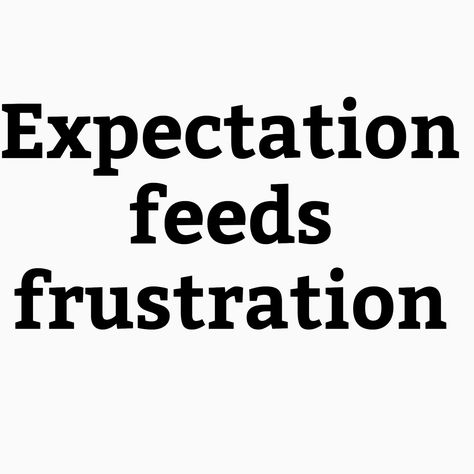 Expectation frustration quote                                                                                                                                                                                 More Frustration Quotes, Minimal Quotes, Patience Quotes, Inspiration Quote, Self Quotes, Lyric Quotes, Encouragement Quotes, Meaningful Quotes, Great Quotes