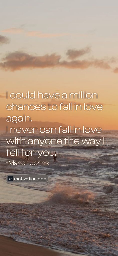 I could have a million chances to fall in love again. I never can fall in love with anyone the way I fell for you. -Manor Johns   From the Motivation app: https://motivation.app/download Fall In Love Again, Dinosaur Birthday Cakes, In Love Again, Motivation App, Falling In Love Again, Memories Quotes, Fall For You, Love Again, Dinosaur Birthday