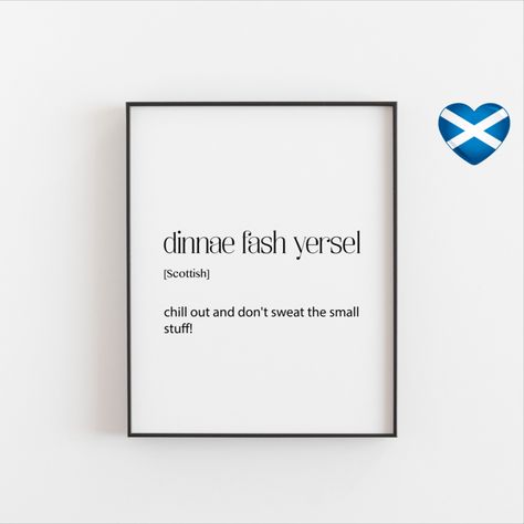 Dinnae fash yersel - Scottish Print Art Gallery Ideas, Scottish Sayings, Scottish Phrases, Scottish Quotes, Scottish Words, Teacher Birthday Gifts, Scottish Culture, Gallery Ideas, Teacher Birthday