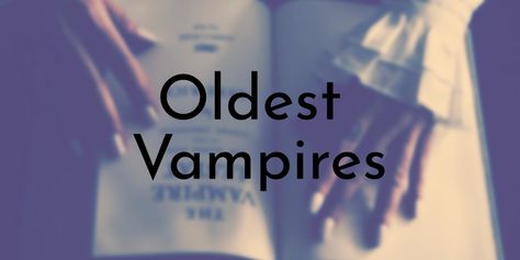 8 Oldest Vampires to Ever Exist in History - Oldest.org Vampires Kiss, Vampire History, Vampire Mythology, Modern Vampires, The Modern Prometheus, Real Vampires, Vampire Kiss, Female Demons, Vampire Stories