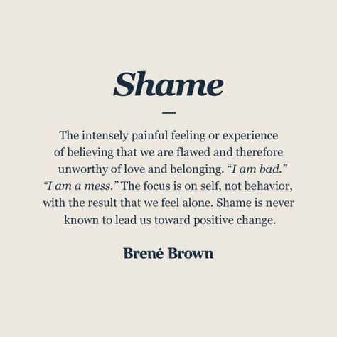 Brene Brown Shame, Shame Quotes, The Garden Of Words, Brené Brown, Brene Brown Quotes, Daring Greatly, Brene Brown, Mental And Emotional Health, Self Compassion