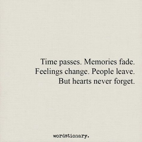 Time passes Memories fade Feeling change People leave But hearts never forget Forgetting Memories Quotes, Time Passes Quickly Quotes Life, Forgetting People Quotes, People Changes With Time, Time Changes People Change, Lost Memories Quotes, How Quickly People Forget Quotes, Captions About Time Passing, Time Passes Memories Fade