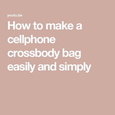 How to make a cellphone crossbody bag easily and simply Cellphone Bag, Phone Purse, Cell Phone, Crossbody Bag, Purse