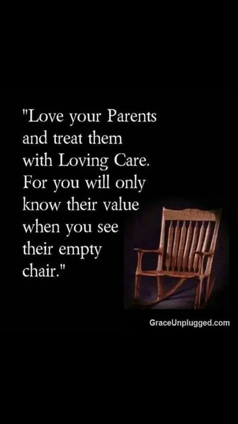 "Love your parents and treat them with Loving Care.  For you will only know their value when you see their empty chair." Love Your Parents Quotes, Citation Parents, Love Your Parents, Love Parents, Miss You Mom, Billy Graham, Quotes By Authors, Mother Quotes, Parenting Quotes