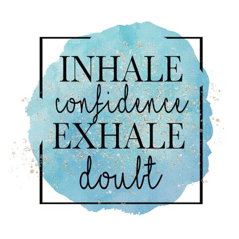 Inhale Confidence Exhale Doubt, Blue Watercolor Background, Believing In Yourself, Blue Watercolor, Motivational Quote, Negative Thoughts, Achieve Your Goals, Watercolor Background, First Names