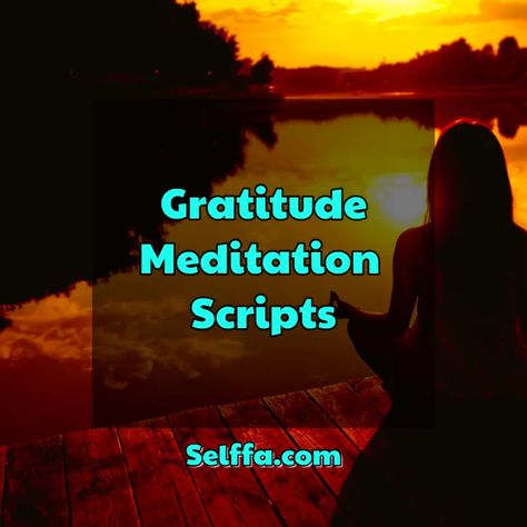 Gratitude Meditation Scripts - SELFFA Gratitude Guided Meditation Script, Gratitude Meditation Script, Yoga Readings, Guided Imagery Scripts, Yoga Nidra Script, Yoga Meditation Quotes, Yoga Thoughts, Yoga Reading, Guided Meditation Scripts