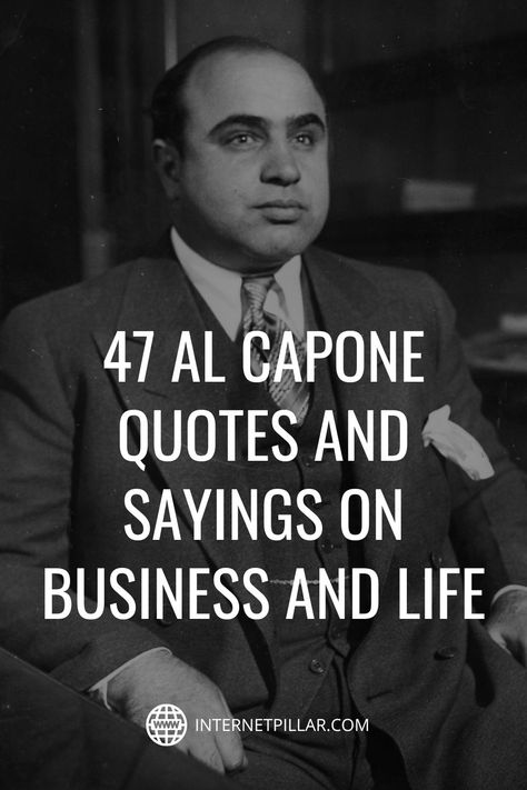 47 Al Capone Quotes and Sayings on Business and Life - #quotes #bestquotes #dailyquotes #sayings #captions #famousquotes #deepquotes #powerfulquotes #lifequotes #inspiration #motivation #internetpillar Gangsta Quotes Real Talk Facts, Al Capone Quotes, Mafia Quotes, Mafia Quote, American Gangster, Thug Quotes, Gangster Quotes, Gangsta Quotes, Be Kind To Everyone