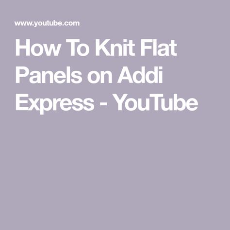 Addi Express Blanket Patterns, Addi Knitting Machine Blanket, Addi Express Kingsize Flat Panel, Addi King Size Patterns, Addi King Size Knitting Machine Projects, Addi Express, Addi Knitting Machine, Crochet Crowd, Machine Knitting