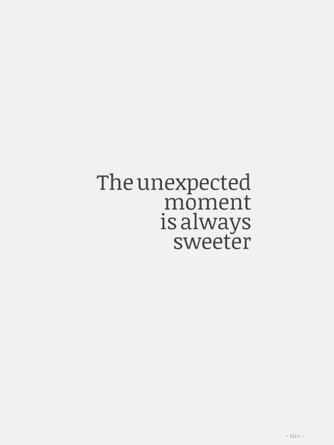 Unexpected moments of delight Fina Ord, The Unexpected, More Than Words, True Words, Pretty Words, Great Quotes, Beautiful Words, Inspirational Words, Cool Words