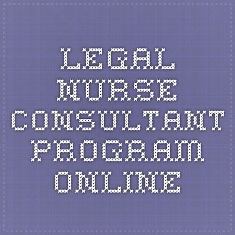 Legal Nurse Consultant program online Nurse Consultant, Legal Nurse Consultant, Cna School, Nursing School Prerequisites, Clinical Nurse, Best Nursing Schools, Becoming A Nurse, Healthcare Management, Virtual Classroom