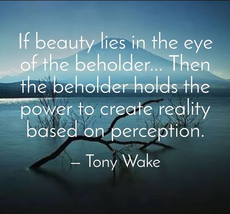 If #beauty lies in the eye of the beholder... Then the beholder holds the power to create #reality based on #perception. Beauty Lies In The Eyes Of The Beholder, Korean Learning, Loyalty Quotes, Create Reality, Difference Of Opinion, Eye Of The Beholder, New Thought, Beauty Eyes, Deep Quotes