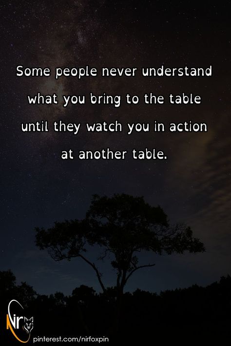 What Do You Bring To The Table Quotes Relationships, One Thing About Them Tables Quotes, What Do You Bring To The Table Quotes, I Know What I Bring To Table Quotes, People Don't Understand Quotes, Table Quotes, Welcome Quotes, Real Estate Business Plan, Understanding Quotes