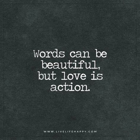 Words can be beautiful, but love is action. Love Is Action, Action Quotes, Seeing Quotes, English Love Quotes, Live Life Happy, Quality Quotes, Love Is An Action, Romance Quotes, Tea Bar