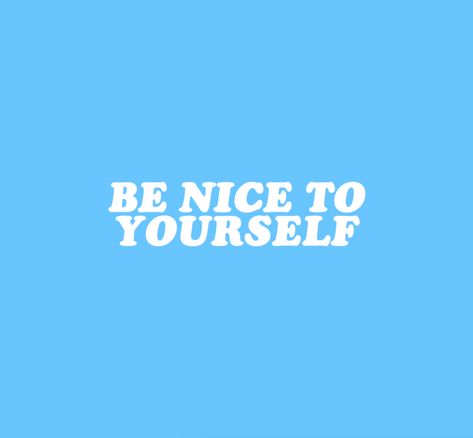 Be Nice To Yourself, Light Blue Background, Juice Cleanse, Be Nice, The Words, Blue Background, Juice, Light Blue, Quotes