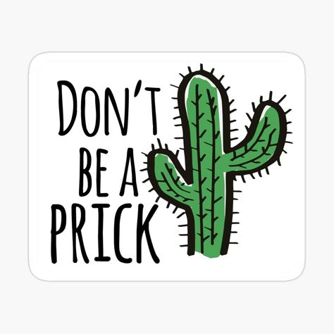 Funny Cactus, Cactus Stickers, Cactus, Funny Quotes, Novelty Sign, Humor, Funny, For Sale, Quotes