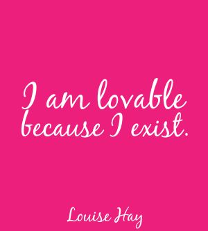 I am lovable because I exist. I Am Lovable, I Am Not Perfect But I Am Limited, I Am So Beautiful Affirmations, I Am Popular Affirmations, I Am Lovable Affirmations, I Am Talented Affirmations, Daily Mantra, Louise Hay, Root Chakra