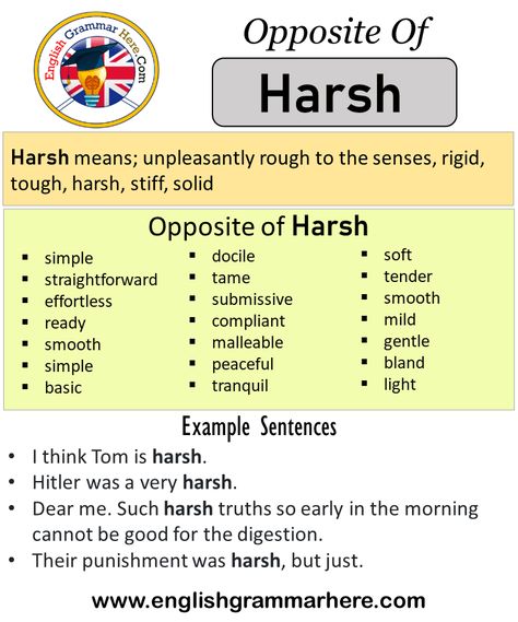 Opposite Of Harsh, Antonyms of Harsh, Meaning and Example Sentences Antonym opposite words contradict each other and meet opposite meanings. A word has synonyms as well as antonyms. When we learn a language, when we learn a word in that language, it will be very useful for us to learn both the opposite and the synonyms of this word. Because learning a word with its synonyms increases our competence in that language as well as our competence in speaking and writing. Learning a word with its ... Opposite Words List, Word Association, Phrasal Verb, English Grammar Rules, Better English, Learn A Language, Opposite Words, Food Technology, English Verbs