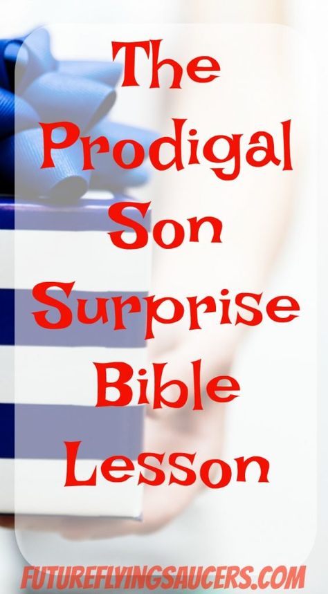 The Prodigal Son Surprise Bible Lesson | FutureFlyingSaucers Object Lessons Prodigal Son Preschool Activities, Parable Of The Prodigal Son Activities, The Prodigal Son Activities, Prodigal Son Activity, Prodigal Son Craft, Jesus Parables, Parable Of The Prodigal Son, Teen Activities, Luke 15