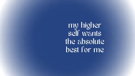 my higher self wants the absolute best for me My Higher Self, Higher Self, Made By Me, You Changed, Law Of Attraction, Affirmations, Mindfulness, Feelings