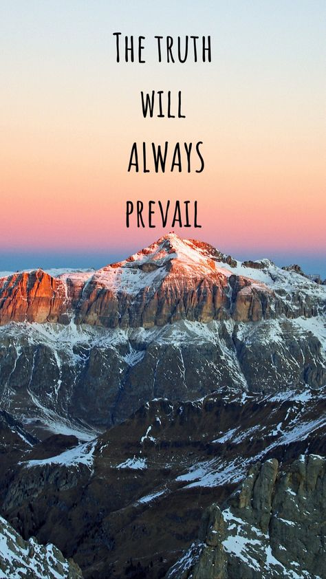 Truth will always prevail Truth Shall Prevail Quotes, The Truth Will Always Prevail, The Truth Will Prevail Quotes, Truth Will Prevail Quotes, Prevail Quotes, Prevail Tattoo, Truth Quotes, People Quotes, Happy Thoughts