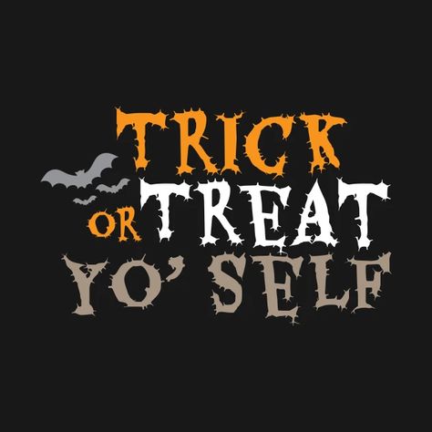 Trick Or Treat Yo Self Yourself - Trick Or Treat Yo Self Yourself - Crewneck Sweatshirt | TeePublic Souls Purpose, Trick Or Treat Yourself, Pink Duck, Cricket Ideas, Trick R Treat, Holy Shirt, Spooky Vibes, Sweatshirt Designs, Case Stickers