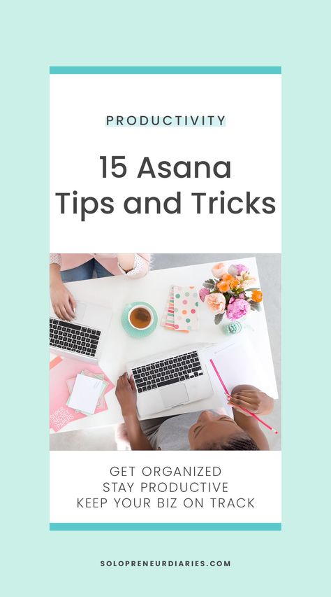 Asana App, Asana Tips, Asana Project Management, Manager Tips, Solopreneur Tips, Project Management Templates, Client Management, Digital Organization, Stay Productive