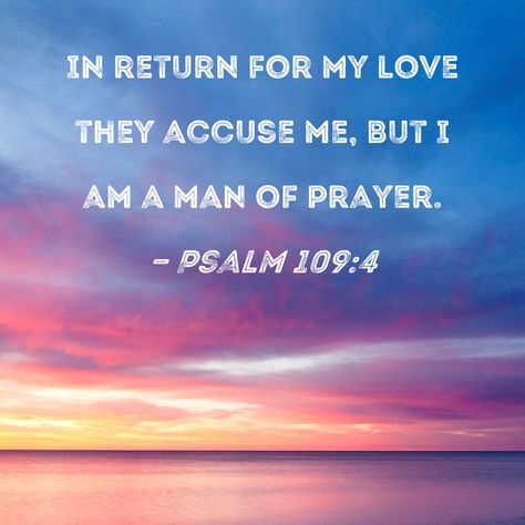 Psalm 109:4 - The Song of the Slandered Psalm 55:12-14, Psalm 109, Christian Mentoring, Psalm 37:25-26, Psalm 38, Psalm 141, Psalm 35, Psalm 7, Psalm 86:11-12