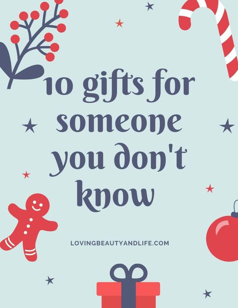 Loving Beauty & Life - 10 Gifts Perfect for Someone You Don't Know - Loving Beauty & Life Gifts For Someone You Dont Know Well, Gift Ideas For People You Don't Know Well, Gifts For People You Dont Know Well, Gift For Someone Who Has Everything, Cheap Secret Santa Gifts, Gift Odeas, Easy Birthday Gifts, Secret Santa Gift Exchange, Last Minute Birthday Gifts