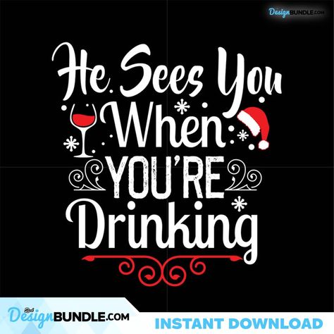 He Sees You When You're Drinking Svg, Christmas Svg, Drinking Wine Svg Check more at https://bestdesignbundle.com/product/he-sees-you-when-youre-drinking-svg-christmas-svg-drinking-wine-svg-cm301121nq50/ He Sees You When You're Drinking, Drinking Quotes Funny, Christmas Drinking Quotes, Funny Drunk Quotes, Drinking Svg, Christmas Drinking, Drunk Humor, Wine Svg, Heat Press Transfers