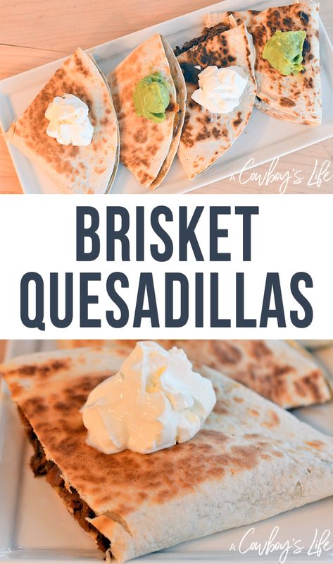 How to Make Brisket Quesadillas - A Cowboys Life Brisket Quesadilla Recipes, What To Make With Brisket, Brisket Quesadillas, Brisket Ideas, Brisket Leftovers, How To Make Brisket, Quesadillas Recipes, Pulled Pork Quesadilla, Slow Cooker Brisket