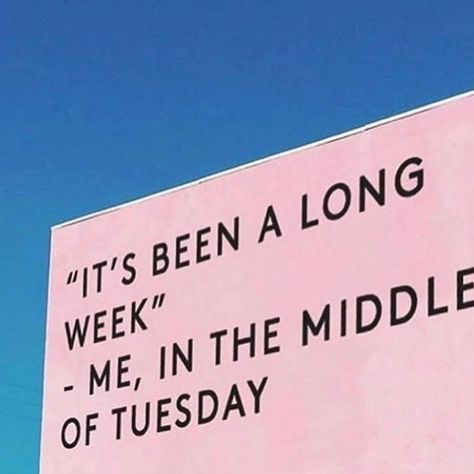 "It's been a long week"  -Me, in the middle of Tuesday #struggleisreal The Ground, Mood Boosters, To Get, If You, A Sign, The Words, Beautiful Words, In The Middle, Cool Words