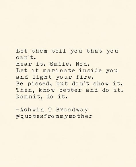 If you tell me I can't, even if I think I may not actually be able to do it... I will still try my damnedest to prove you wrong I Will Prove You Wrong Quotes, I Can’t Even Quotes, I'll Prove You Wrong Quotes, Quotes About Being Unstoppable, Don't Tell Me I Can't Quotes, Prove You Wrong Quotes, Tell Me I Cant And Watch Me Quotes, I Can And I Will Watch Me, I Can Do It Quotes